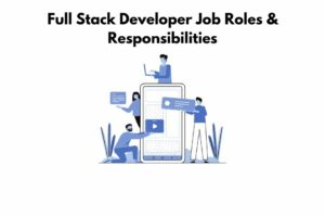 Full Stack Developer Job Roles & Responsibilities