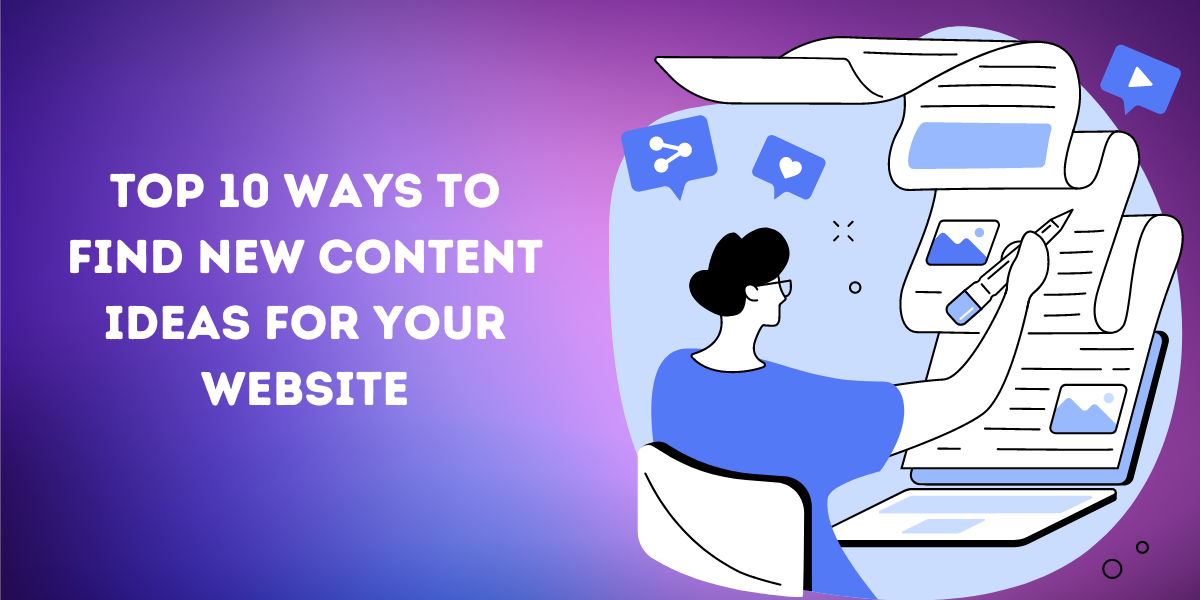 Top 10 Ways to Find New Content Ideas For Your Website